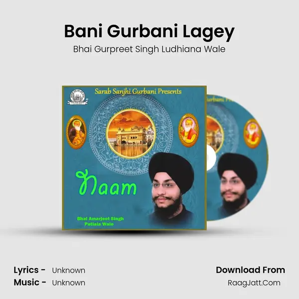 Bani Gurbani Lagey Song mp3 | Bhai Gurpreet Singh Ludhiana Wale