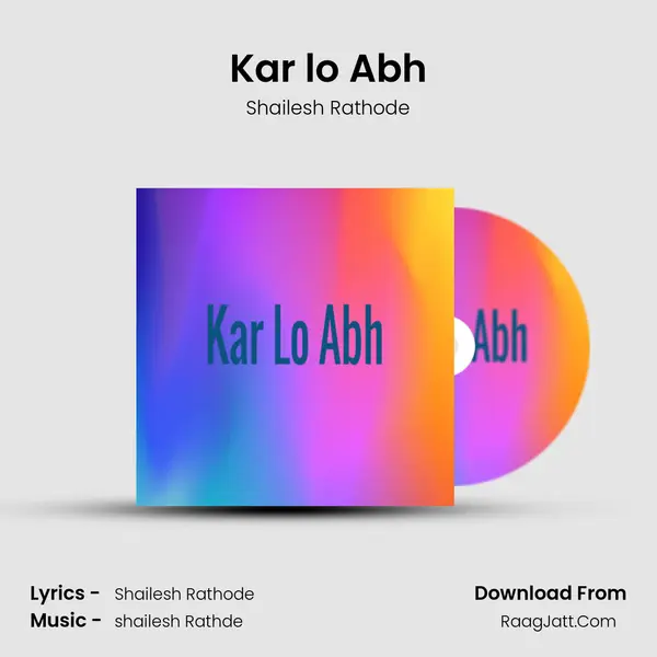 Kar lo Abh Song mp3 | Shailesh Rathode