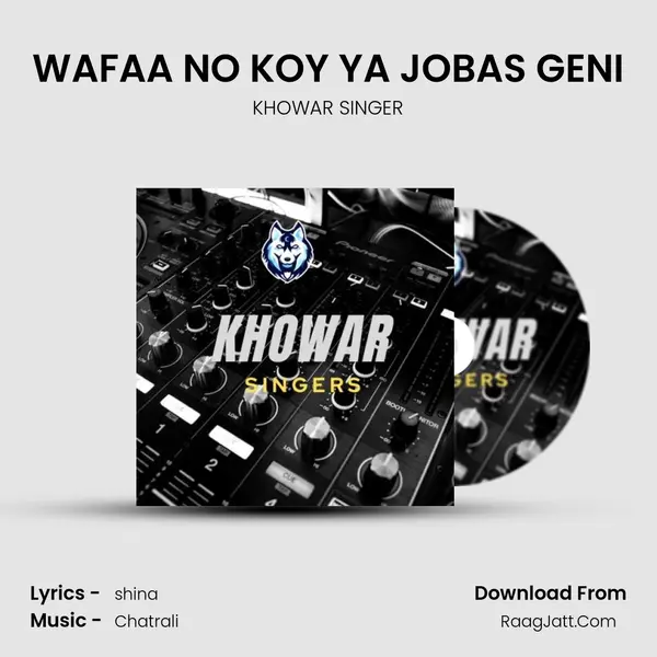 WAFAA NO KOY YA JOBAS GENI Song mp3 | KHOWAR SINGER