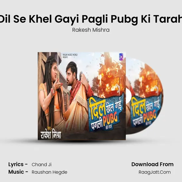 Dil Se Khel Gayi Pagli Pubg Ki Tarah mp3 song