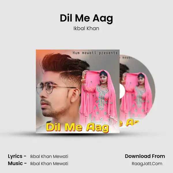 Dil Me Aag Song mp3 | Ikbal Khan