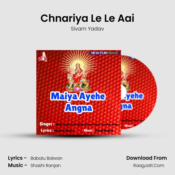 Chnariya Le Le Aai Song mp3 | Sivam Yadav