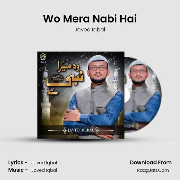 Wo Mera Nabi Hai - Javed Iqbal