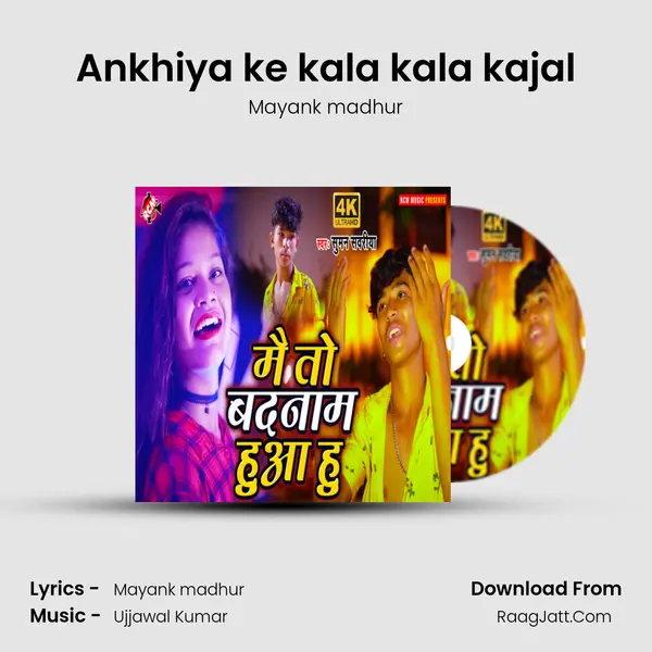 Ankhiya ke kala kala kajal Song mp3 | Mayank madhur