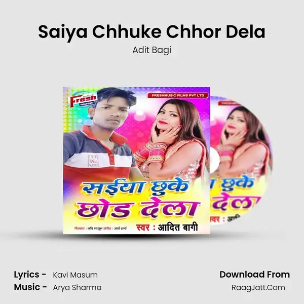 Saiya Chhuke Chhor Dela - Adit Bagi