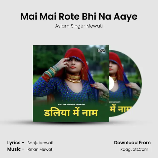 Mai Mai Rote Bhi Na Aaye Song mp3 | Aslam Singer Mewati