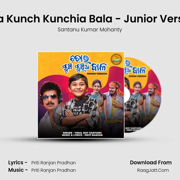 Tora Kunch Kunchia Bala - Junior Version Song mp3 | Santanu Kumar Mohanty