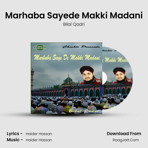 Marhaba Sayede Makki Madani Song mp3 | Bilal Qadri