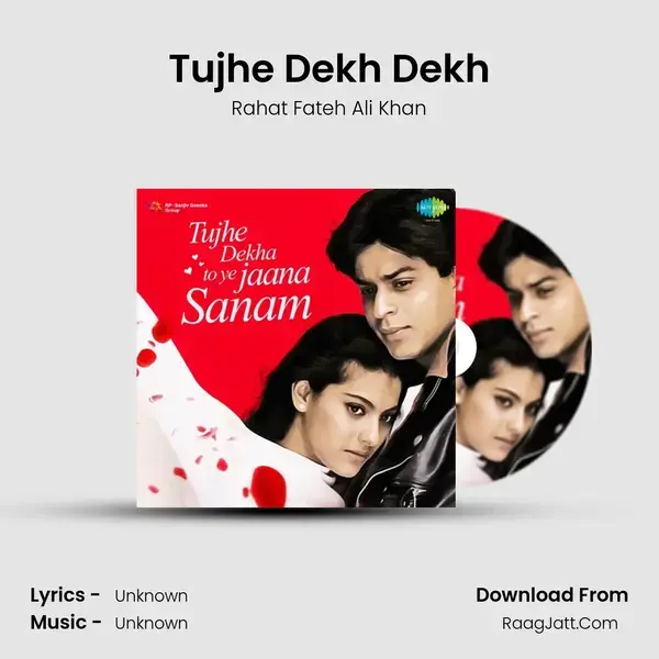 Tujhe Dekh Dekh Song mp3 | Rahat Fateh Ali Khan