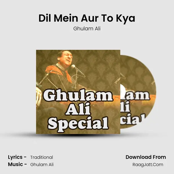 Dil Mein Aur To Kya Song mp3 | Ghulam Ali