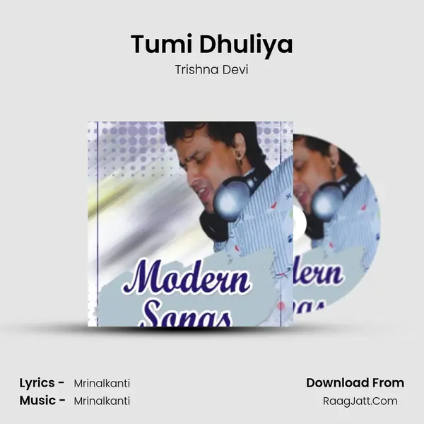 Tumi Dhuliya Song mp3 | Trishna Devi