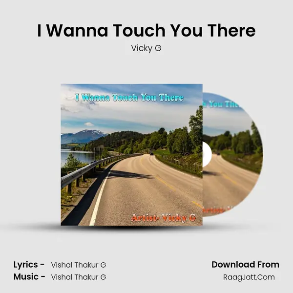 I Wanna Touch You There mp3 song