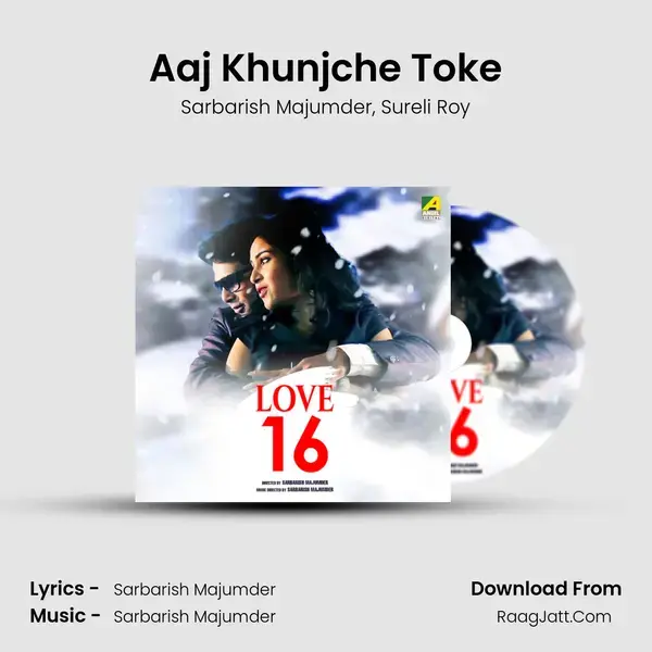 Aaj Khunjche Toke Song mp3 | Sarbarish Majumder