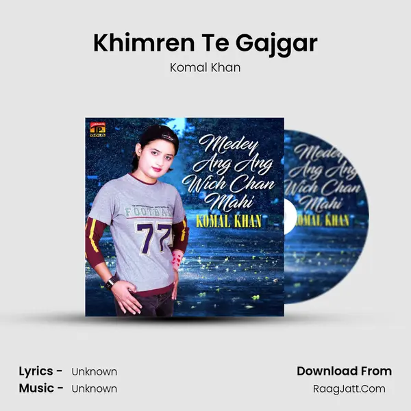 Khimren Te Gajgar Song mp3 | Komal Khan