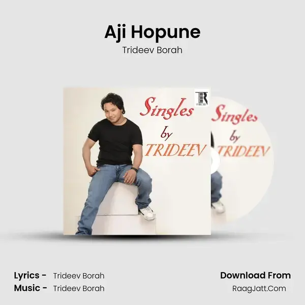 Aji Hopune Song mp3 | Trideev Borah