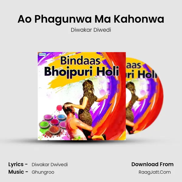 Ao Phagunwa Ma Kahonwa Song mp3 | Diwakar Diwedi