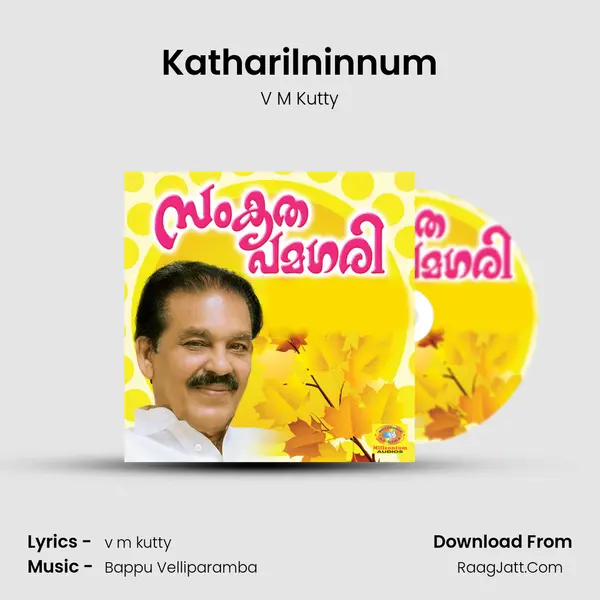 Katharilninnum Song mp3 | V M Kutty