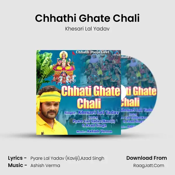 Chhathi Ghate Chali - Khesari Lal Yadav