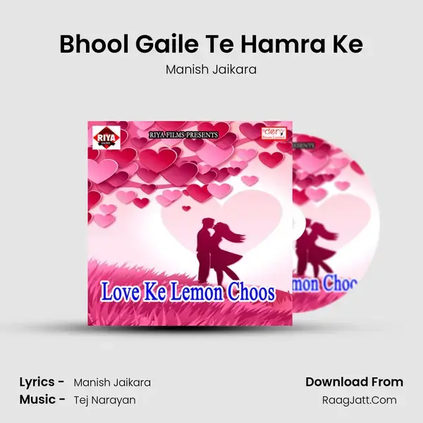 Bhool Gaile Te Hamra Ke Song mp3 | Manish Jaikara