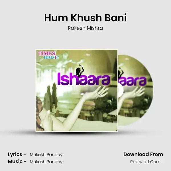 Hum Khush Bani Song mp3 | Rakesh Mishra