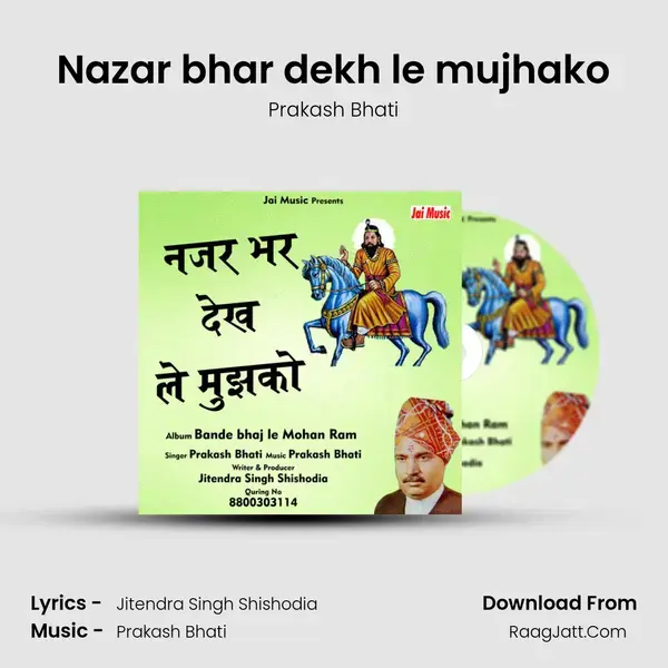 Nazar bhar dekh le mujhako - Prakash Bhati