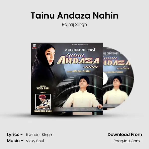 Tainu Andaza Nahin Song mp3 | Balraj Singh