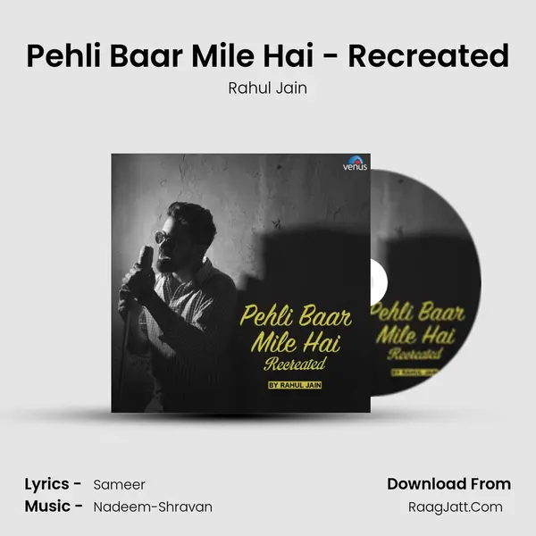 Pehli Baar Mile Hai - Recreated Song mp3 | Rahul Jain