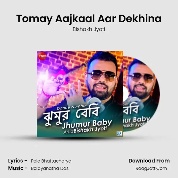 Tomay Aajkaal Aar Dekhina Song mp3 | Bishakh Jyoti