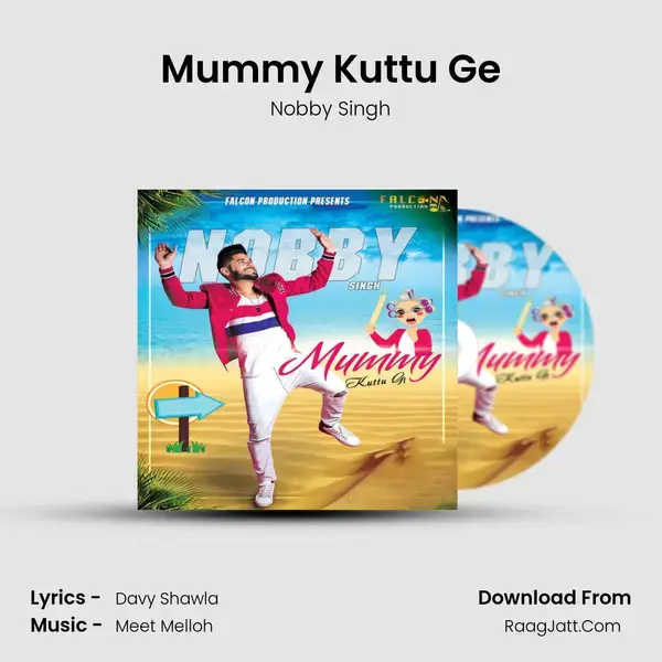 Mummy Kuttu Ge Song mp3 | Nobby Singh