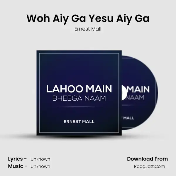 Woh Aiy Ga Yesu Aiy Ga mp3 song