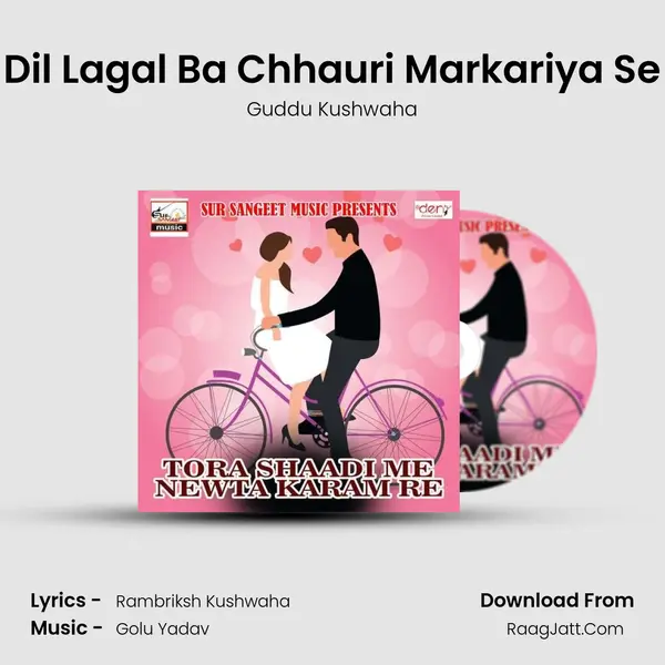 Dil Lagal Ba Chhauri Markariya Se Song mp3 | Guddu Kushwaha