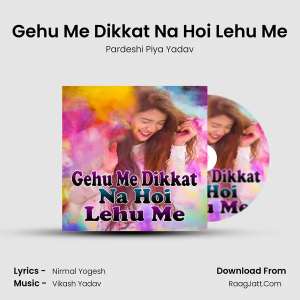 Gehu Me Dikkat Na Hoi Lehu Me mp3 song