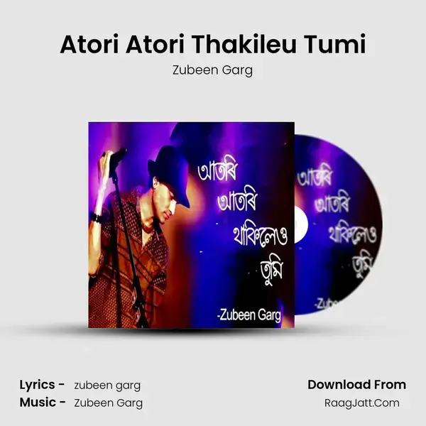 Atori Atori Thakileu Tumi - Zubeen Garg