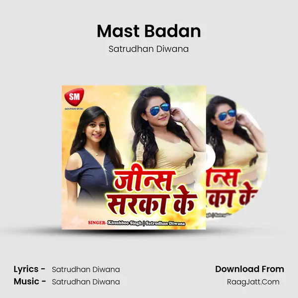 Mast Badan Song mp3 | Satrudhan Diwana