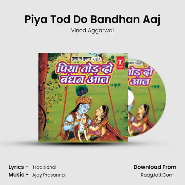 Piya Tod Do Bandhan Aaj - Vinod Aggarwal