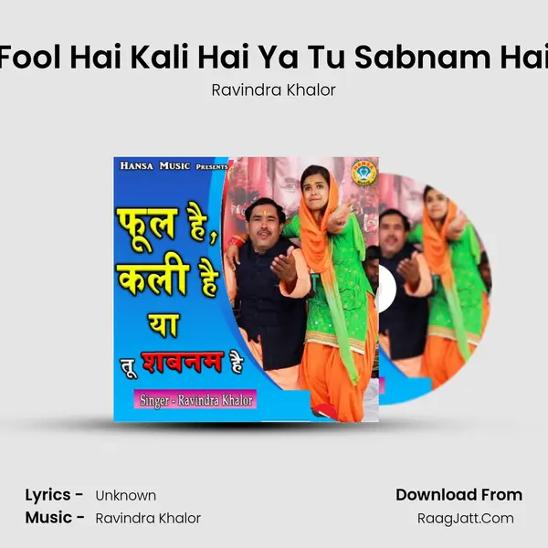 Fool Hai Kali Hai Ya Tu Sabnam Hai mp3 song