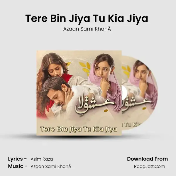 Tere Bin Jiya Tu Kia Jiya (From 