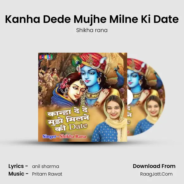 Kanha Dede Mujhe Milne Ki Date mp3 song