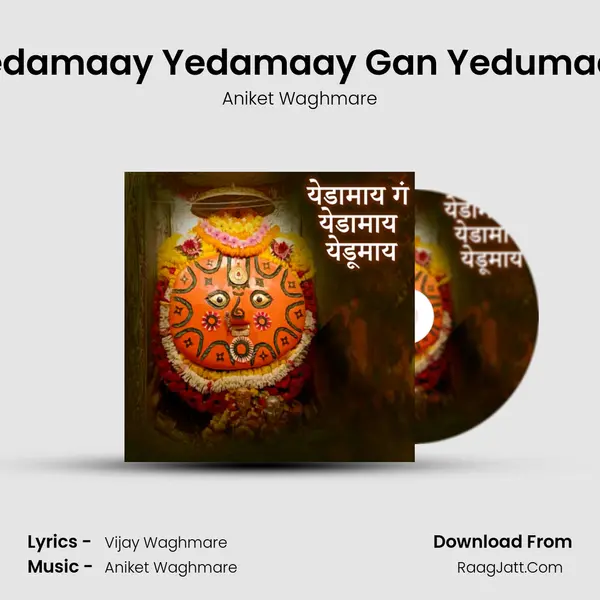 Yedamaay Yedamaay Gan Yedumaay - Aniket Waghmare