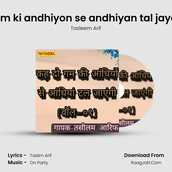 Kah do gam ki andhiyon se andhiyan tal jayengi vol 01 mp3 song