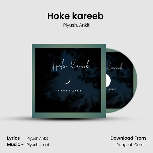 Hoke kareeb (feat. Ankit) mp3 song