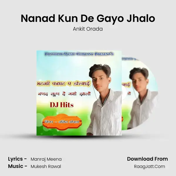 Nanad Kun De Gayo Jhalo Song mp3 | Ankit Orada