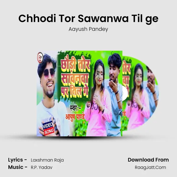 Chhodi Tor Sawanwa Til ge - Aayush Pandey