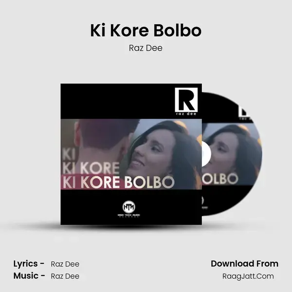 Ki Kore Bolbo - Raz Dee