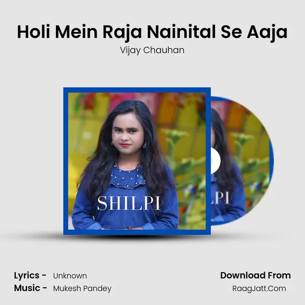 Holi Mein Raja Nainital Se Aaja Song mp3 | Vijay Chauhan