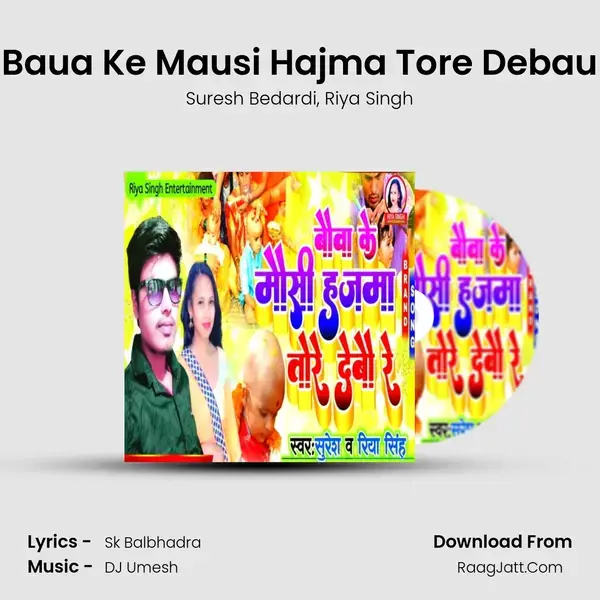 Baua Ke Mausi Hajma Tore Debau mp3 song