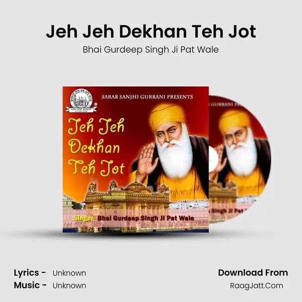 Jeh Jeh Dekhan Teh Jot - Bhai Gurdeep Singh Ji Pat Wale