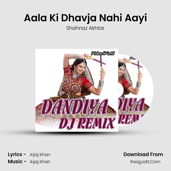 Aala Ki Dhavja Nahi Aayi Song mp3 | Shahnaz Akhtar