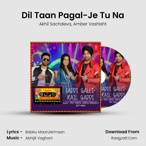 Dil Taan Pagal-Je Tu Na Song mp3 | Akhil Sachdeva