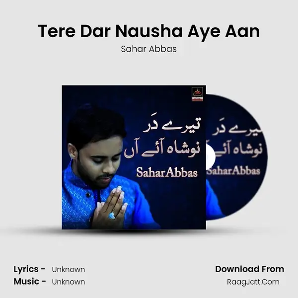 Tere Dar Nausha Aye Aan Song mp3 | Sahar Abbas